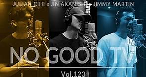 NO GOOD TV - Vol. 123 | JIN AKANISHI & JULIAN CIHI & JIMMY MARTIN