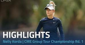 Nelly Korda Highlights | CME Group Tour Championship Rd. 1