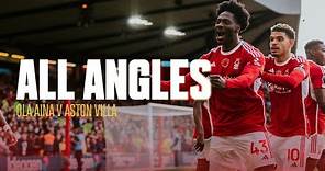 ALL ANGLES | OLA AINA BEAUTY AT THE BRIDGFORD END | NOTTINGHAM FOREST 2-0 ASTON VILLA