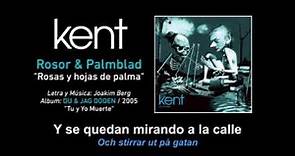 KENT — "Rosor & Palmblad" (Subtítulos Español - Sueco)