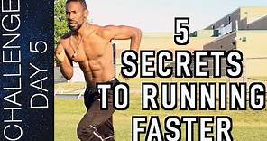 TOP 5 SECRETS TO RUNNING FASTER – HOW TO RUN FASTER – INCREASE YOUR SPEED | Day 5