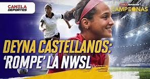 DEYNA CASTELLANOS regresa a USA para ROMPER la NWSL | CAMPEONAS - Canela Deportes