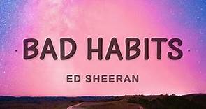 [ 1 Hour ] Ed Sheeran - Bad Habits (Lyrics)