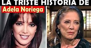 La Vida y El Triste Final de Adela Noriega