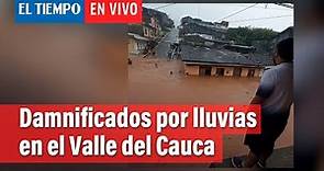 Más de 300 damnificados en el Valle del Cauca por lluvias | El Tiempo