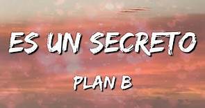 Plan B - Es un secreto (Letra/Lyrics) (Loop 1 Hour)