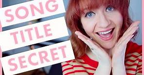 Song Title Secret - How to Choose Amazing Song Titles! (Songwriting 101)