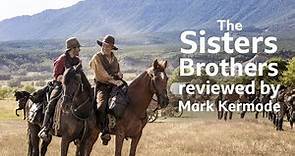 The Sisters Brothers reviewed by Mark Kermode