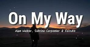 On My Way - Alan Walker, Sabrina Carpenter & Farruko | Lyrics Video