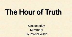The Hour of Truth by Percival Wilde/ a play