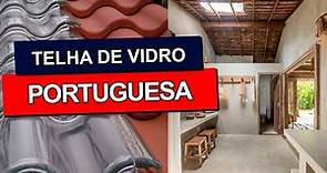 TELHA DE VIDRO PORTUGUESA: Confira dicas de telhas de vidro portuguesas, seus tipos, usos e preços.