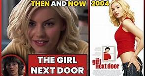 The Girl Next Door (2004) Cast: THEN and NOW | How Are They Now | CAST NOW