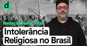 INTOLERÂNCIA RELIGIOSA NO BRASIL | REDAÇÃO NOTA MIL | DESCOMPLICA