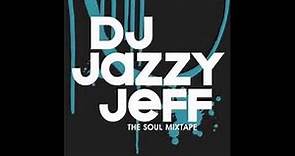 dj jazzy jeff - the soul mixtape (full album)