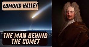 Edmund Halley: The Man Behind the Comet