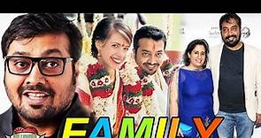 Anurag Kashyap Family With Parents, Wife, Daughter, Sister, Brother, Career and Biography