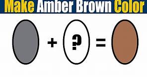 How To Make Amber Brown Color - What Color Mixing To Make Amber Brown