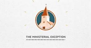 The Ministerial Exception Explained