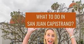 Things to do in San Juan Capistrano CA