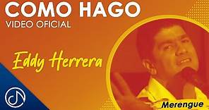 Como HAGO 💁🏻‍♀️ - Eddy Herrera [Video Oficial]