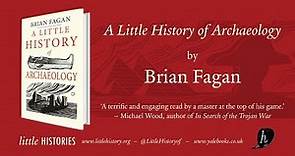 A Little History of Archeology - a short film with Brian Fagan