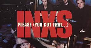 INXS - Please (You Got That...)