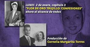 “FLOR DE ORO TRUJILLO: CONFESIONES", CAPITULO #3