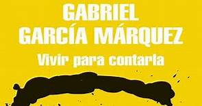 RESUMEN DEL LIBRO Vivir para contarla (Gabriel García Márquez)