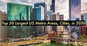 Top 50 Largest US Cities, Metro Areas, in 2030 by Population