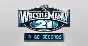WrestleMania in 60 Seconds: WrestleMania 21