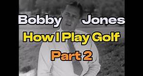 Bobby Jones - How I play Golf - 1931- Part 2