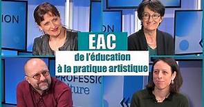 EAC : de l’éducation à la pratique artistique - Ça se Cultive #6