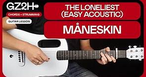 The Loneliest Acoustic Guitar Tutorial Måneskin Guitar Lesson |Easy Chords + Strumming|