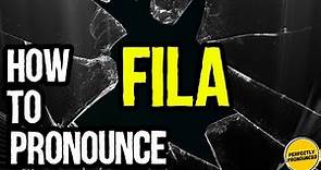 How to Pronounce Fila? (CORRECTLY)