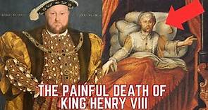 The PAINFUL Death Of King Henry VIII - History's Most BRUTAL King