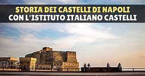 Storia dei castelli di Napoli con Luigi Maglio, presidente dell'Istituto Italiano dei Castelli