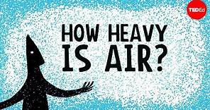 How heavy is air? - Dan Quinn