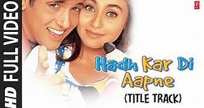 Hadh Kardi Aapne - Title Track | Udit Narayan | Kavita Krishnamurthy | Govinda | Rani Mukherjee