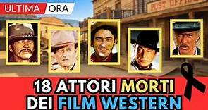 18 ATTORI Famosi di FILM Western MORTI (tributo)