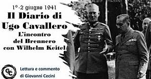 1°-2 giugno 1941 - Il Diario di Ugo Cavallero - L’incontro del Brennero con Wilhelm Keitel