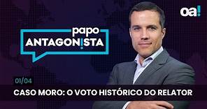 Papo Antagonista - Caso Moro: o voto histórico do relator - 01/04