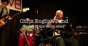 Chris English Band - Down to the tader shed
