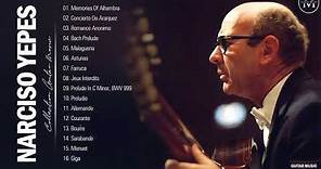 Narciso Yepes Greatest Hits Playlist 2021 - Narciso Yepes Best Guitar Songs Collection Of All Time