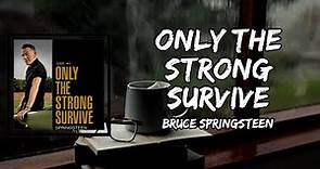 Bruce Springsteen - Only the Strong Survive (Lyrics)