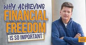 Ron Lynch on Why Achieving Financial Freedom Is So Important | Path To Financial Independence