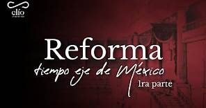 DOCUMENTAL. Reforma, tiempo eje de México 1ra parte