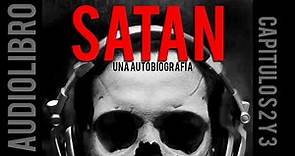 ┼ Satán, Una autobiografía ┼ - Capitulo 2 y Capítulo 3 [Audiolibro]