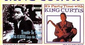 King Curtis - Trouble In Mind / It's Party Time