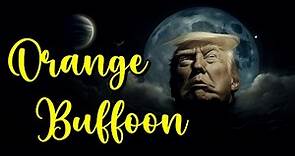 Orange Buffoon (Donald Trump song parody / Neil Young "Harvest Moon")