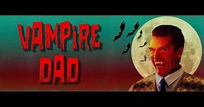 Vampire Dad - Official Movie Trailer